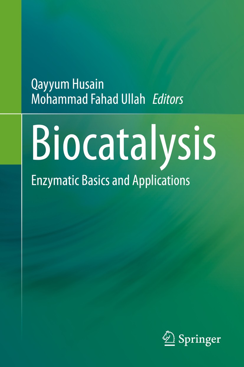 Titlebook: Biocatalysis; Enzymatic Basics and Qayyum Husain,Mohammad Fahad Ullah Book 2019 Springer Nature Switzerland AG 2019 Enzyme catalysis.biocat Titlebook: Biocatalysis; Enzymatic Basics and Qayyum Husain,Mohammad Fahad Ullah Book 2019 Springer Nature Switzerland AG 2019 Enzyme catalysis.biocat