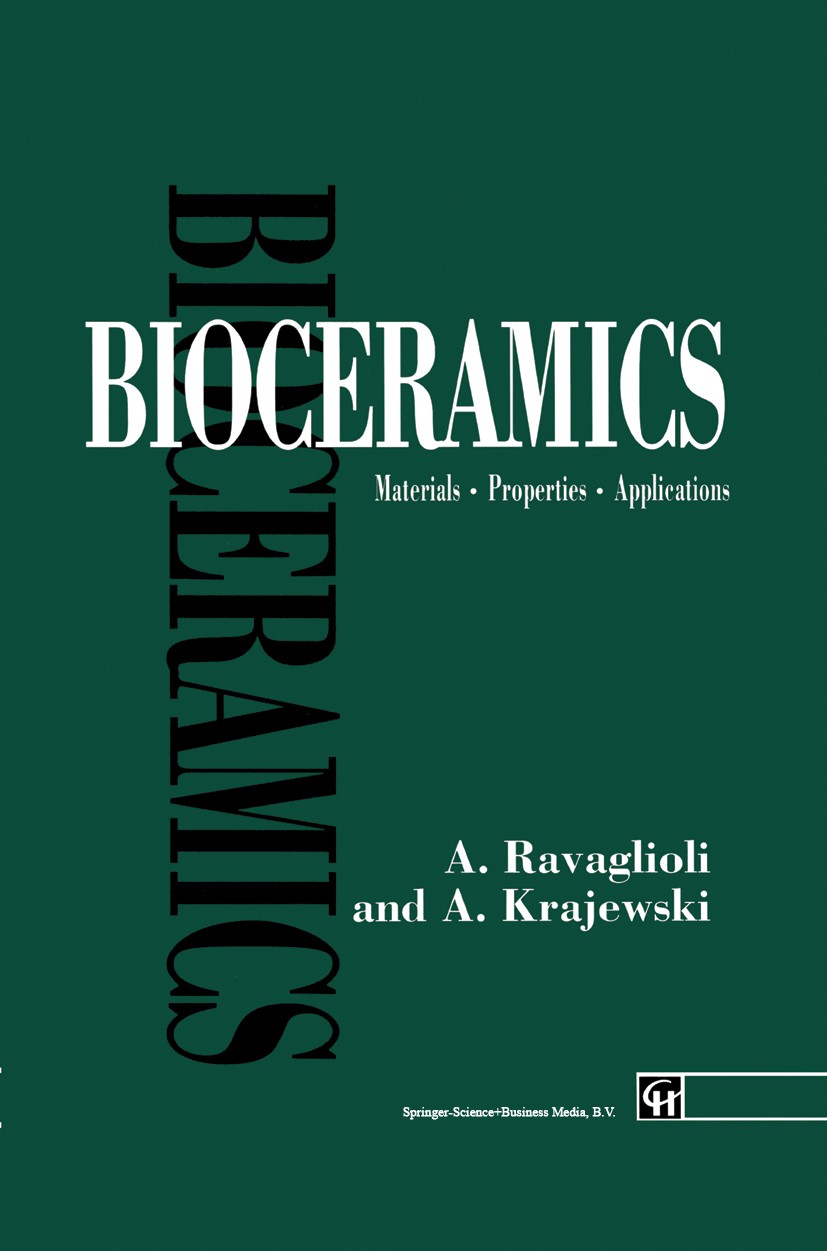 Titlebook: Bioceramics; Materials · Properti A. Ravaglioli,A. Krajewski Book 1992 Springer Science+Business Media Dordrecht 1992 Al2O3.Metall.Surgery. Titlebook: Bioceramics; Materials · Properti A. Ravaglioli,A. Krajewski Book 1992 Springer Science+Business Media Dordrecht 1992 Al2O3.Metall.Surgery.