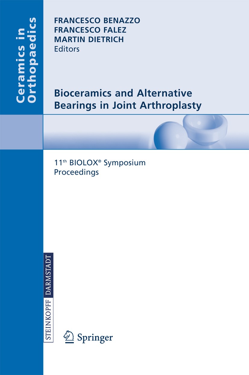 Titlebook: Bioceramics and Alternative Bearings in Joint Arthroplasty; 11th BIOLOX Symposiu Francesco Benazzo (Prof. Dr.),Francesco Falez (Pro Confere Titlebook: Bioceramics and Alternative Bearings in Joint Arthroplasty; 11th BIOLOX Symposiu Francesco Benazzo (Prof. Dr.),Francesco Falez (Pro Confere