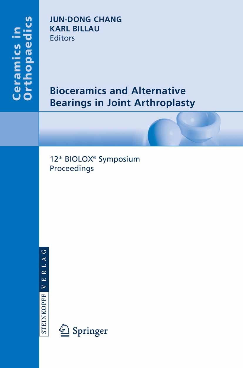 Titlebook: Bioceramics and Alternative Bearings in Joint Arthroplasty; 12th BIOLOX® Symposi Jun-Dong Chang,Karl Billau Conference proceedings 2007 Ste Titlebook: Bioceramics and Alternative Bearings in Joint Arthroplasty; 12th BIOLOX® Symposi Jun-Dong Chang,Karl Billau Conference proceedings 2007 Ste