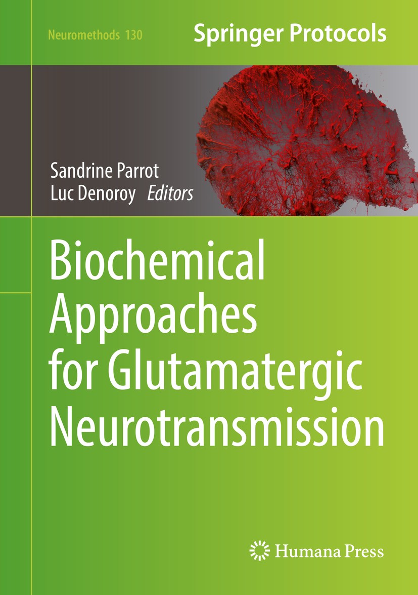 Titlebook: Biochemical Approaches for Glutamatergic Neurotransmission; Sandrine Parrot,Luc Denoroy Book 2018 Springer Science+Business Media LLC 2018 Titlebook: Biochemical Approaches for Glutamatergic Neurotransmission; Sandrine Parrot,Luc Denoroy Book 2018 Springer Science+Business Media LLC 2018