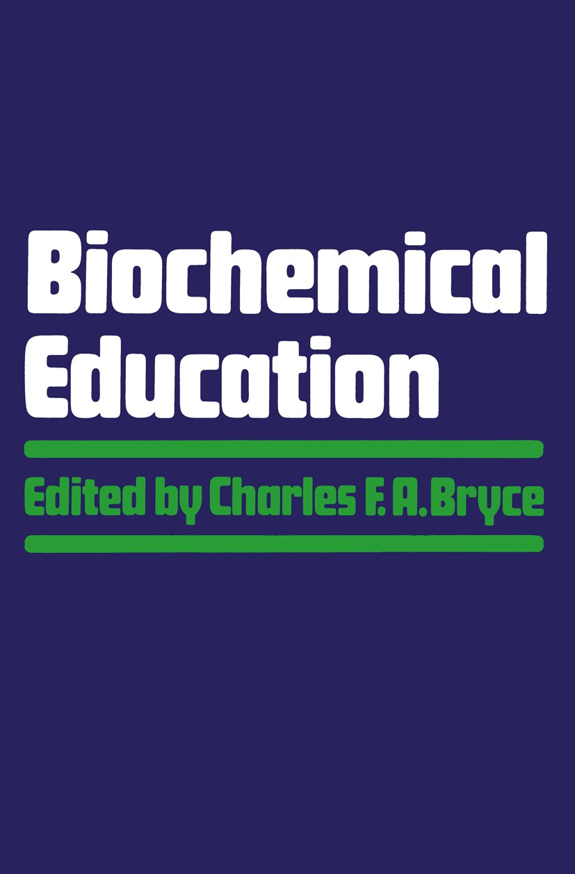 Titlebook: Biochemical Education; Charles F. A. Bryce Book 1981 Charles F. A. Bryce 1981 assessment.biochemistry.computer.curriculum.education.educat Titlebook: Biochemical Education; Charles F. A. Bryce Book 1981 Charles F. A. Bryce 1981 assessment.biochemistry.computer.curriculum.education.educat