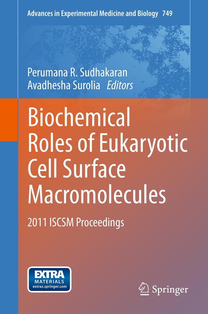 Titlebook: Biochemical Roles of Eukaryotic Cell Surface Macromolecules; 2011 ISCSM Proceedin Perumana R. Sudhakaran,Avadhesha Surolia Conference proce Titlebook: Biochemical Roles of Eukaryotic Cell Surface Macromolecules; 2011 ISCSM Proceedin Perumana R. Sudhakaran,Avadhesha Surolia Conference proce