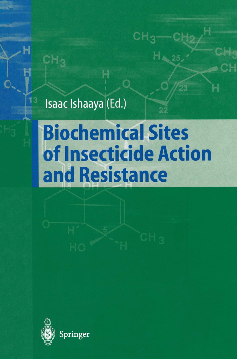 Titlebook: Biochemical Sites of Insecticide Action and Resistance; Isaac Ishaaya Book 2001 Springer-Verlag Berlin Heidelberg 2001 Antagonist.Glutamat Titlebook: Biochemical Sites of Insecticide Action and Resistance; Isaac Ishaaya Book 2001 Springer-Verlag Berlin Heidelberg 2001 Antagonist.Glutamat
