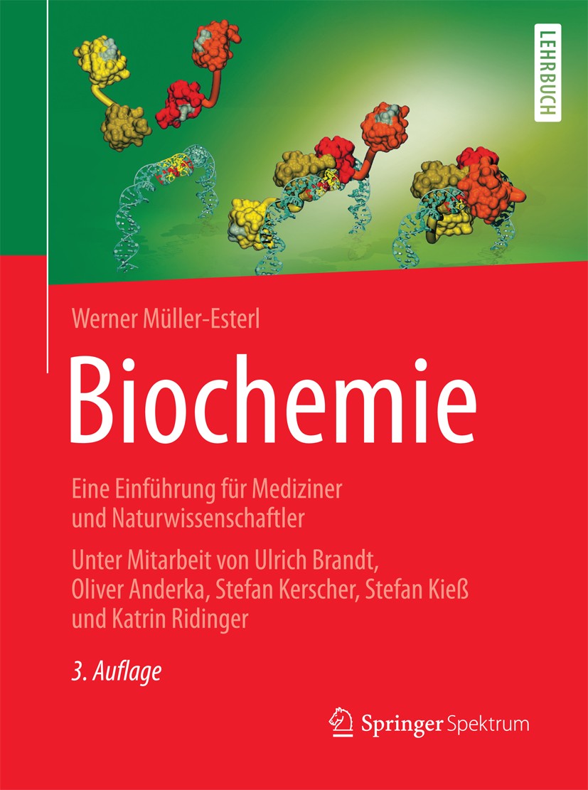 Titlebook: Biochemie; Eine Einführung für Werner Müller-Esterl Textbook 2018Latest edition Springer-Verlag GmbH Deutschland 2018 Biochemie.Lehrbuch.M Titlebook: Biochemie; Eine Einführung für Werner Müller-Esterl Textbook 2018Latest edition Springer-Verlag GmbH Deutschland 2018 Biochemie.Lehrbuch.M
