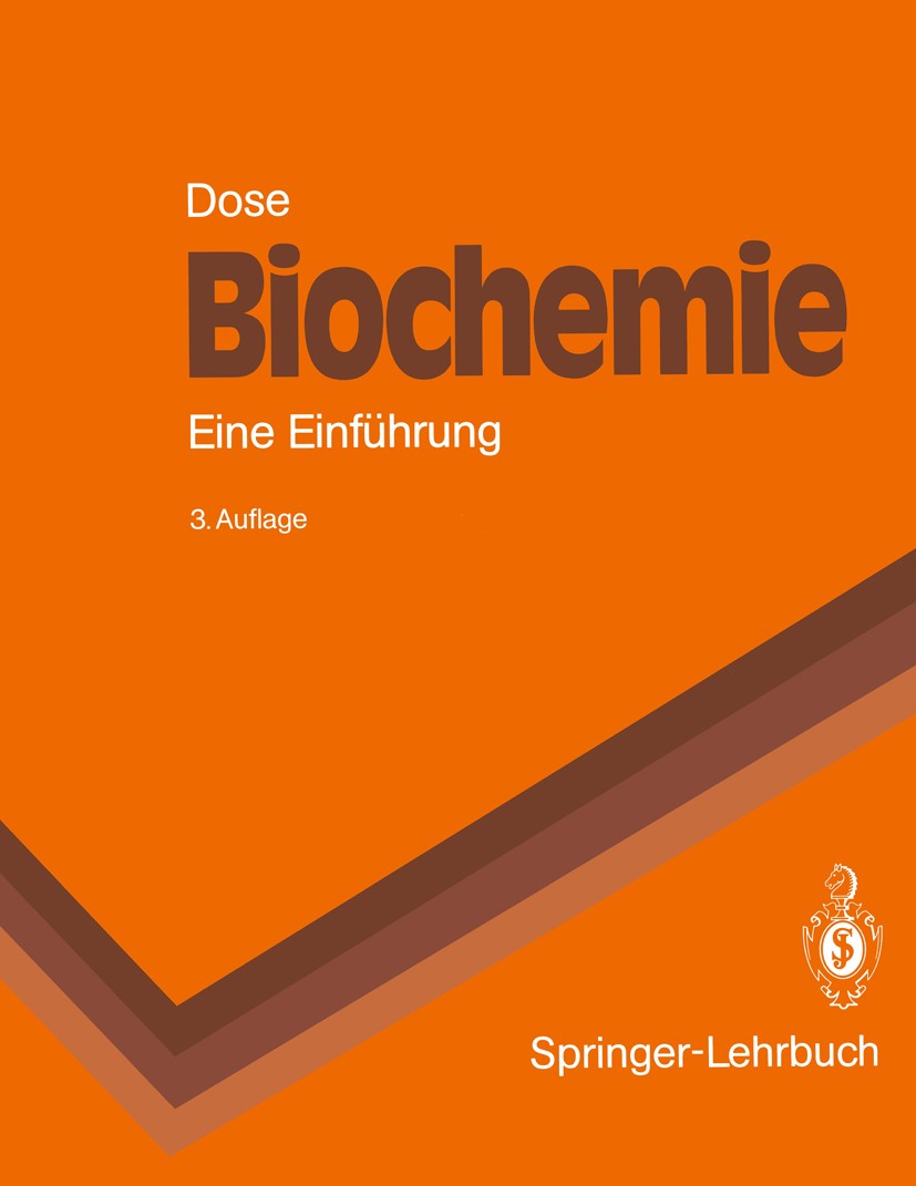 Titlebook: Biochemie; Eine Einführung Klaus Dose Textbook 19923rd edition Springer-Verlag Berlin Heidelberg 1992 Aminosäure.Biochemie.Coenzym.Enzymakt Titlebook: Biochemie; Eine Einführung Klaus Dose Textbook 19923rd edition Springer-Verlag Berlin Heidelberg 1992 Aminosäure.Biochemie.Coenzym.Enzymakt
