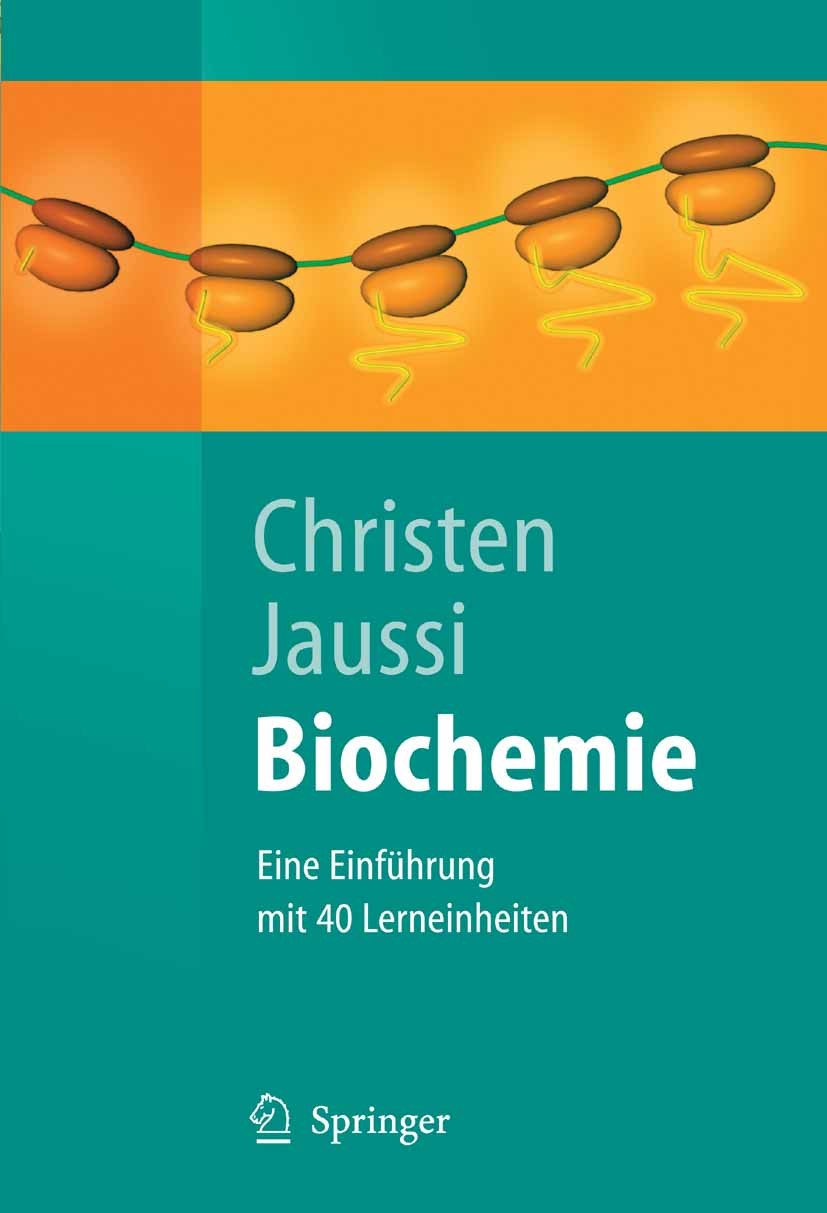 Titlebook: Biochemie; Eine Einführung mit Philipp Christen,Rolf Jaussi Textbook 2005 Springer-Verlag Berlin Heidelberg 2005 Aminosäure.Atmungskette.B Titlebook: Biochemie; Eine Einführung mit Philipp Christen,Rolf Jaussi Textbook 2005 Springer-Verlag Berlin Heidelberg 2005 Aminosäure.Atmungskette.B