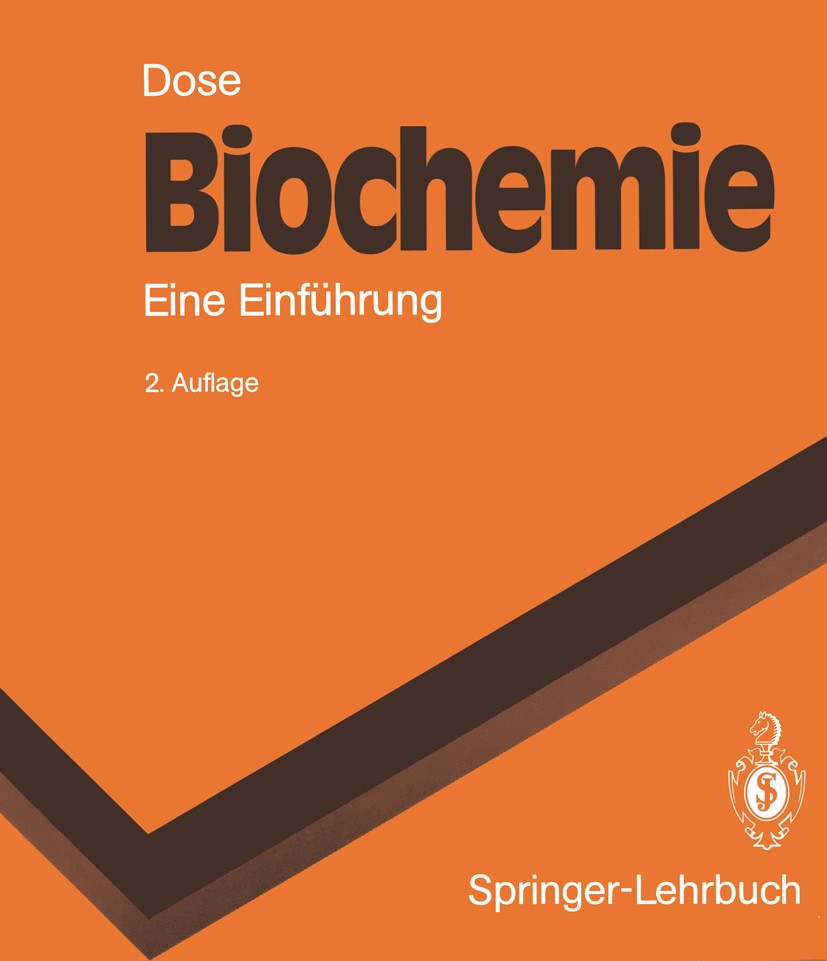 Titlebook: Biochemie; Eine Einführung Klaus Dose Textbook 19912nd edition Springer-Verlag Berlin Heidelberg 1991 Aminosäure.Atmungskette.Biochemie.Enz Titlebook: Biochemie; Eine Einführung Klaus Dose Textbook 19912nd edition Springer-Verlag Berlin Heidelberg 1991 Aminosäure.Atmungskette.Biochemie.Enz