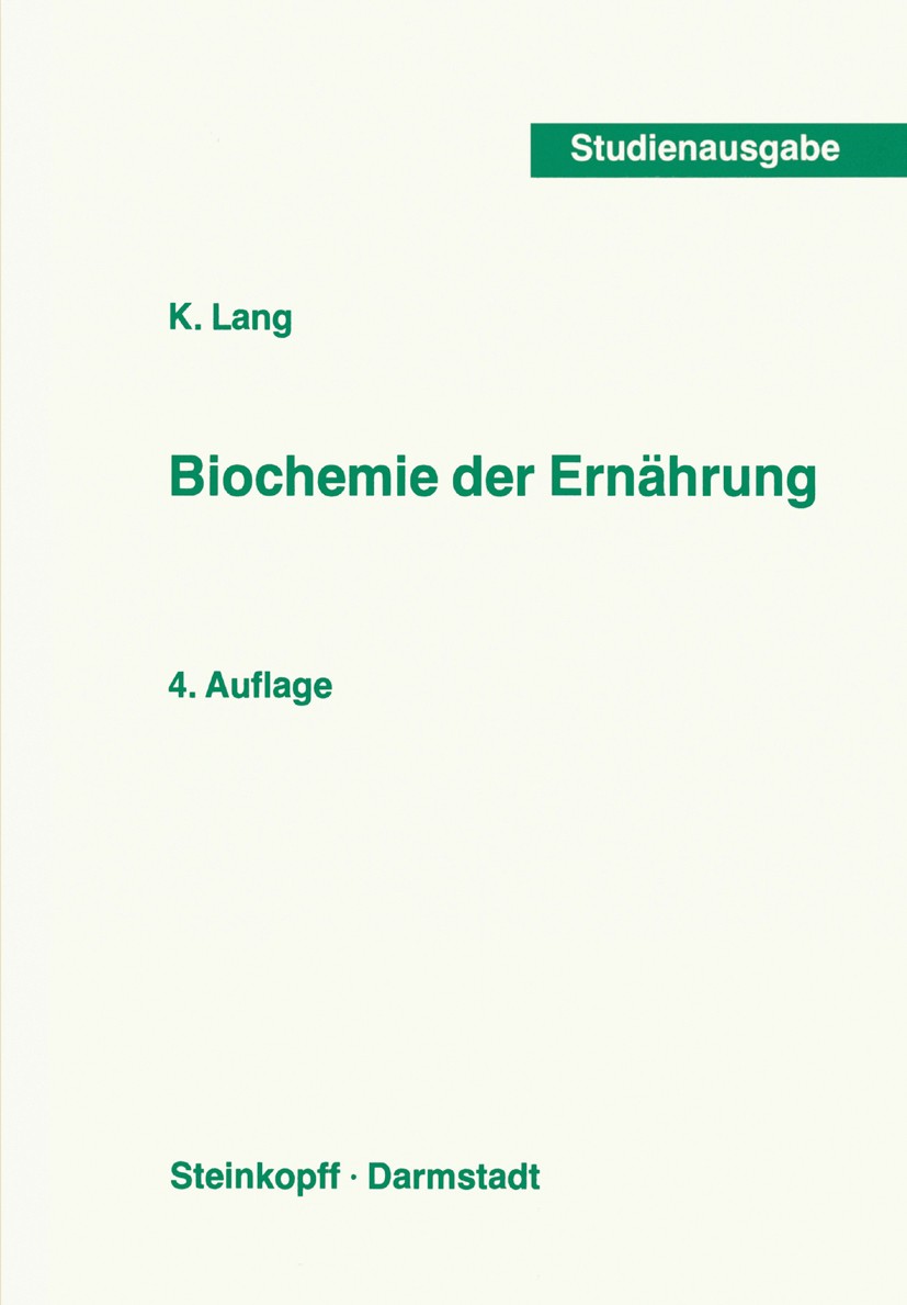 Titlebook: Biochemie der Ernährung; K. Lang Book 1979Latest edition Springer-Verlag Berlin Heidelberg 1979 ATP.Biochemie.Chemie.Ernährung.Nährstoffe. Titlebook: Biochemie der Ernährung; K. Lang Book 1979Latest edition Springer-Verlag Berlin Heidelberg 1979 ATP.Biochemie.Chemie.Ernährung.Nährstoffe.