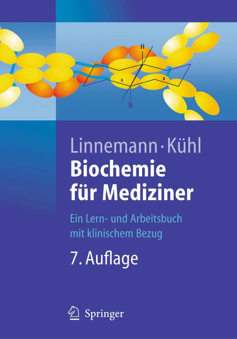 Titlebook: Biochemie für Mediziner; Ein Lern- und Arbeit Markus Linnemann,Michael Kühl Textbook 2005Latest edition Springer-Verlag Berlin Heidelberg 2 Titlebook: Biochemie für Mediziner; Ein Lern- und Arbeit Markus Linnemann,Michael Kühl Textbook 2005Latest edition Springer-Verlag Berlin Heidelberg 2