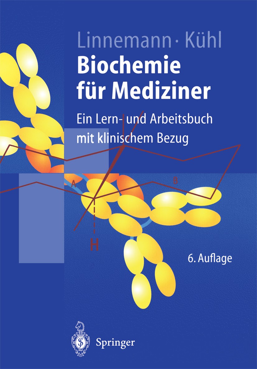 Titlebook: Biochemie für Mediziner; Ein Lern- und Arbeit Markus Linnemann,Michael Kühl Textbook 20036th edition Springer-Verlag Berlin Heidelberg 2003 Titlebook: Biochemie für Mediziner; Ein Lern- und Arbeit Markus Linnemann,Michael Kühl Textbook 20036th edition Springer-Verlag Berlin Heidelberg 2003