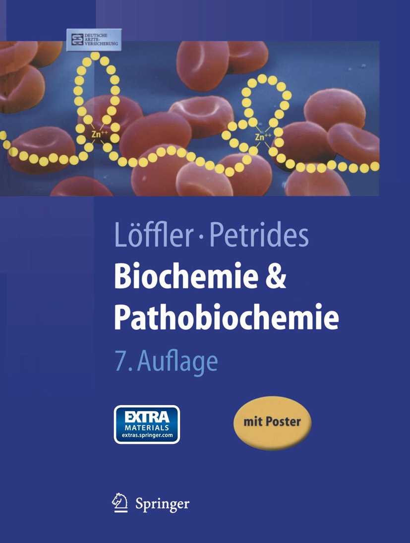 Titlebook: Biochemie und Pathobiochemie; Georg Löffler,Petro E. Petrides Textbook 20037th edition Springer-Verlag Berlin Heidelberg 2003 Biochemie.Ge Titlebook: Biochemie und Pathobiochemie; Georg Löffler,Petro E. Petrides Textbook 20037th edition Springer-Verlag Berlin Heidelberg 2003 Biochemie.Ge