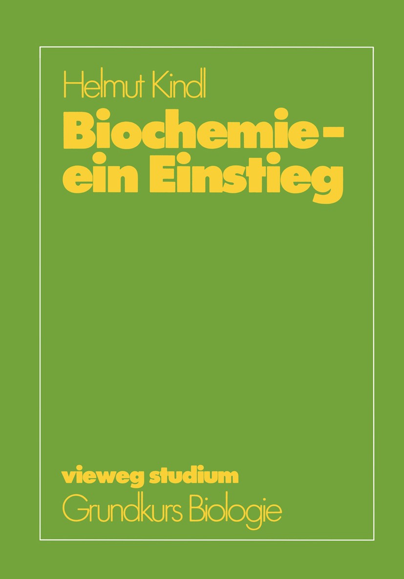 Titlebook: Biochemie — ein Einstieg; Helmut Kindl Textbook 1981 Friedr. Vieweg & Sohn Verlagsgesellschaft mbH, Braunschweig 1981 ATP.Aminosäure.Bioch Titlebook: Biochemie — ein Einstieg; Helmut Kindl Textbook 1981 Friedr. Vieweg & Sohn Verlagsgesellschaft mbH, Braunschweig 1981 ATP.Aminosäure.Bioch