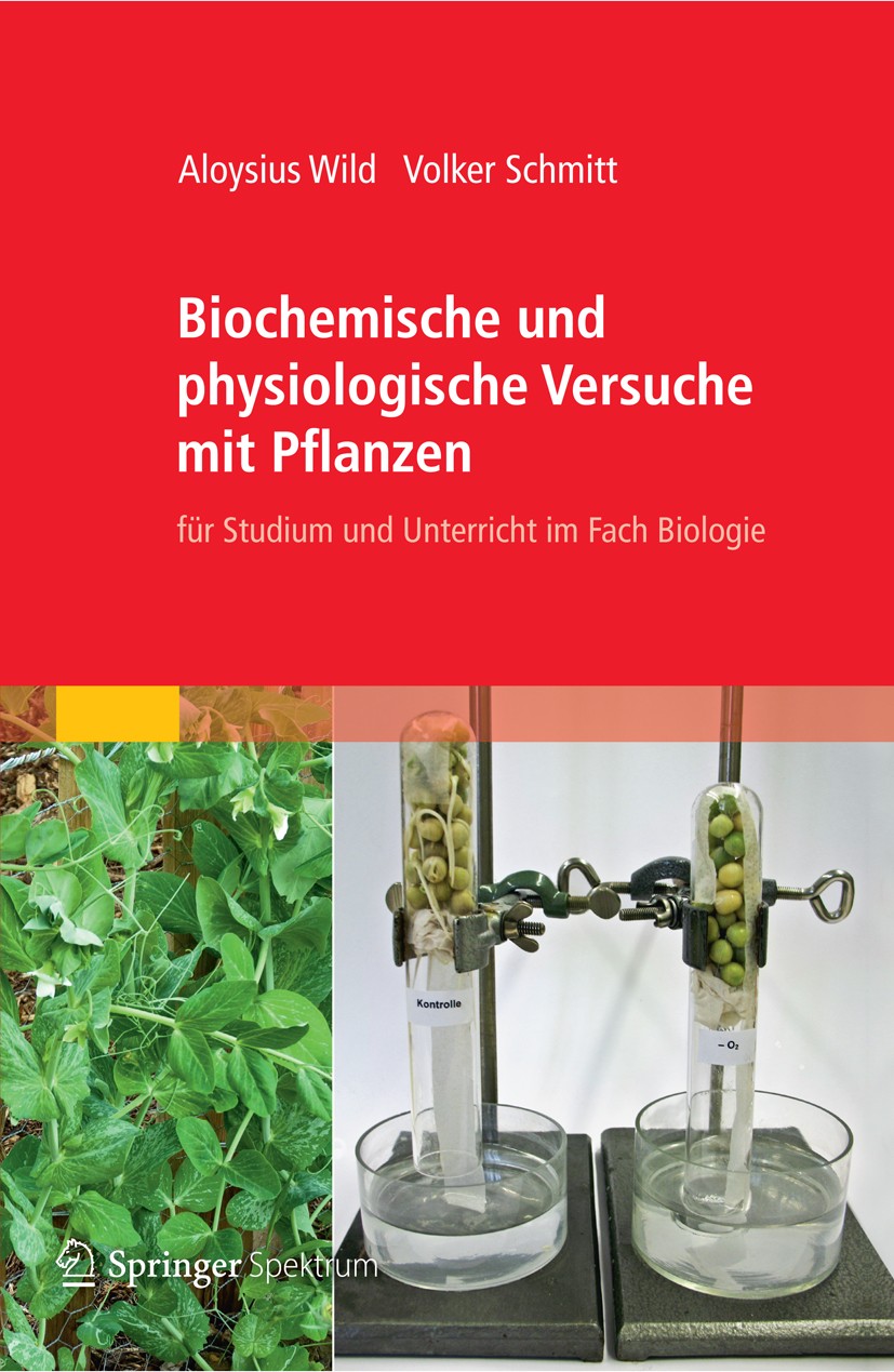 Titlebook: Biochemische und physiologische Versuche mit Pflanzen; für Studium und Unte Aloysius Wild,Volker Schmitt Textbook 2012 Springer Berlin Heid Titlebook: Biochemische und physiologische Versuche mit Pflanzen; für Studium und Unte Aloysius Wild,Volker Schmitt Textbook 2012 Springer Berlin Heid