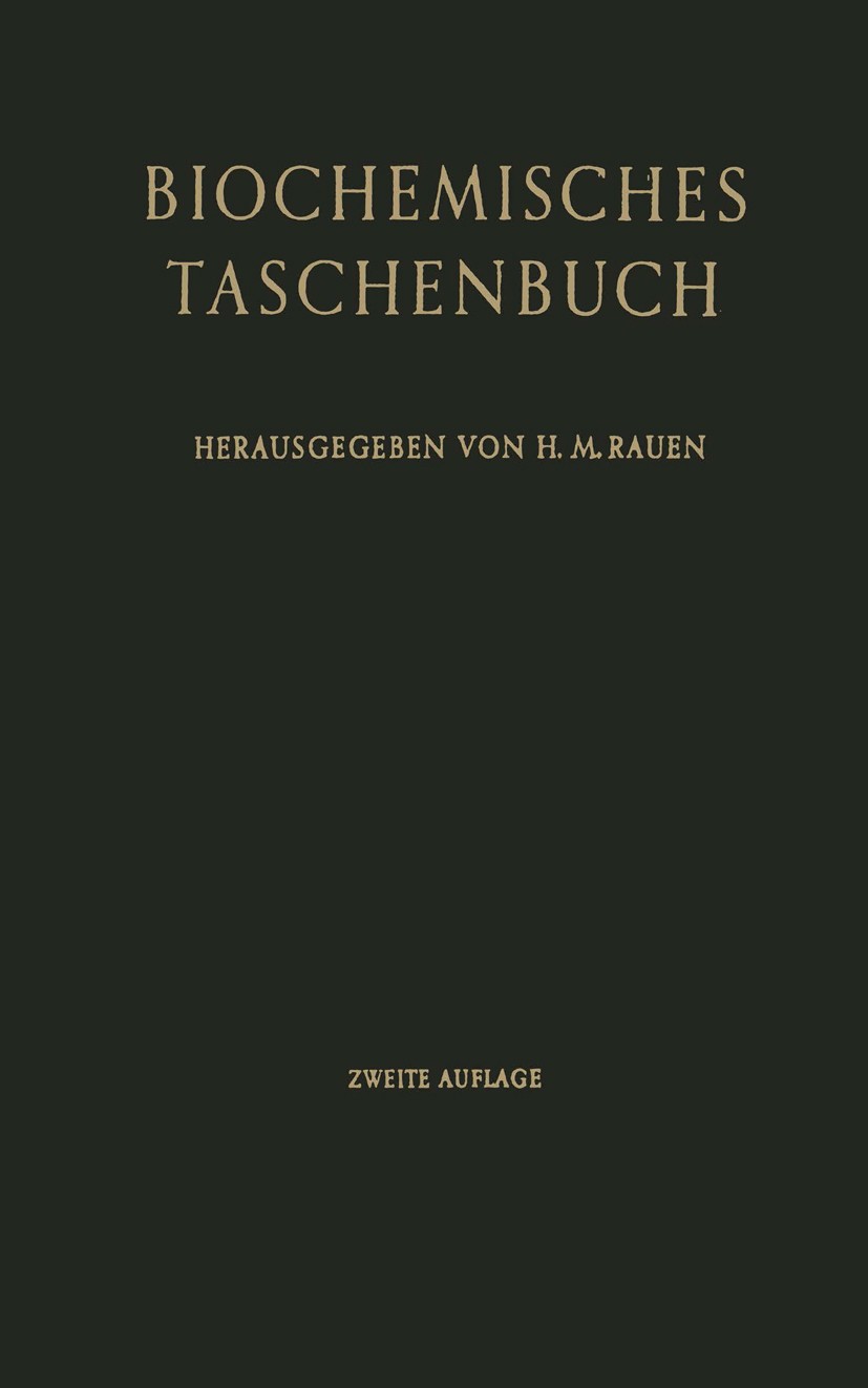 Titlebook: Biochemisches Taschenbuch; H. M. Rauen Book 1964Latest edition Springer-Verlag Berlin Heidelberg 1964 Biochemie.Chemie.Mikroorganismus.Pfl Titlebook: Biochemisches Taschenbuch; H. M. Rauen Book 1964Latest edition Springer-Verlag Berlin Heidelberg 1964 Biochemie.Chemie.Mikroorganismus.Pfl