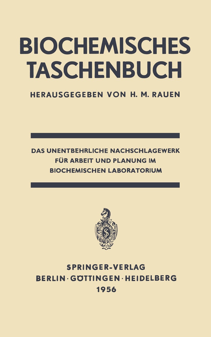 Titlebook: Biochemisches Taschenbuch; H. M. Rauen (Privatdozent) Book 19561st edition Springer-Verlag Berlin Heidelberg 1956 Aminosäure.Bakterien.Bio Titlebook: Biochemisches Taschenbuch; H. M. Rauen (Privatdozent) Book 19561st edition Springer-Verlag Berlin Heidelberg 1956 Aminosäure.Bakterien.Bio