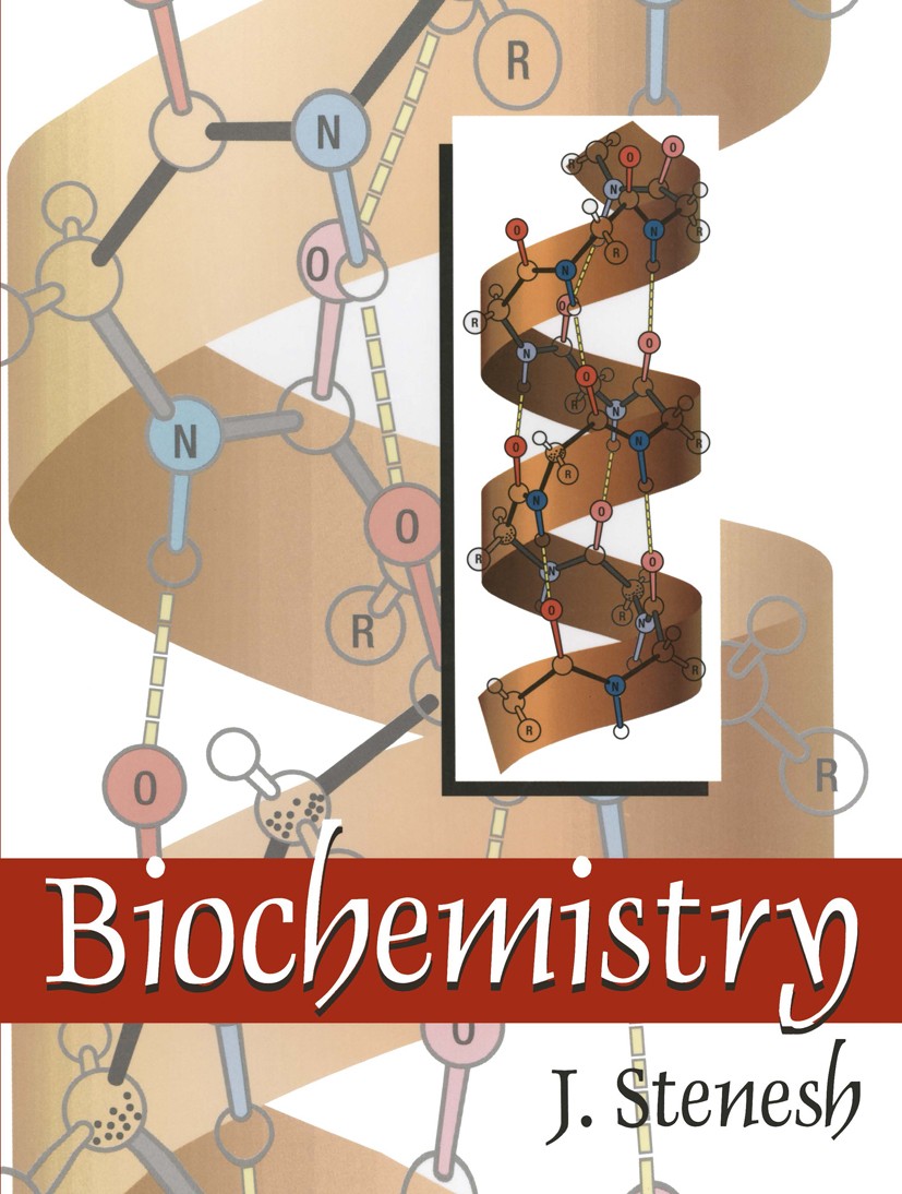 Titlebook: Biochemistry; J. Stenesh Book 1998 Springer Science+Business Media New York 1998 Amino acid.DNA.Lipid.Nucleotide.Oxidation.Protein.RNA.bio Titlebook: Biochemistry; J. Stenesh Book 1998 Springer Science+Business Media New York 1998 Amino acid.DNA.Lipid.Nucleotide.Oxidation.Protein.RNA.bio