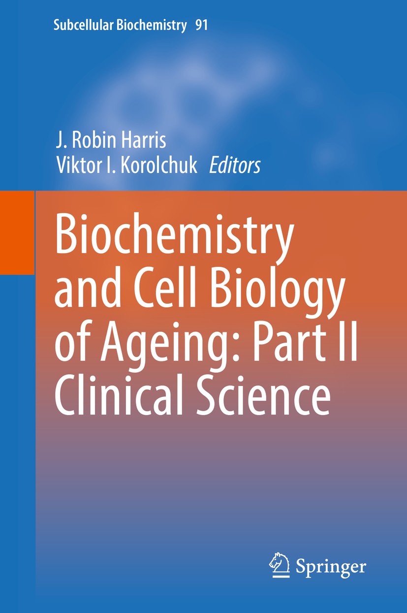 Titlebook: Biochemistry and Cell Biology of Ageing: Part II Clinical Science; J. Robin Harris,Viktor I. Korolchuk Book 2019 Springer Nature Singapore Titlebook: Biochemistry and Cell Biology of Ageing: Part II Clinical Science; J. Robin Harris,Viktor I. Korolchuk Book 2019 Springer Nature Singapore