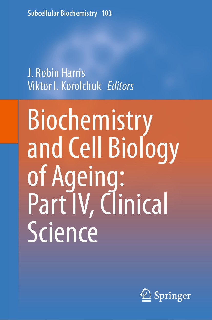 Titlebook: Biochemistry and Cell Biology of Ageing: Part IV, Clinical Science; J. Robin Harris,Viktor I. Korolchuk Book 2023 The Editor(s) (if applic Titlebook: Biochemistry and Cell Biology of Ageing: Part IV, Clinical Science; J. Robin Harris,Viktor I. Korolchuk Book 2023 The Editor(s) (if applic