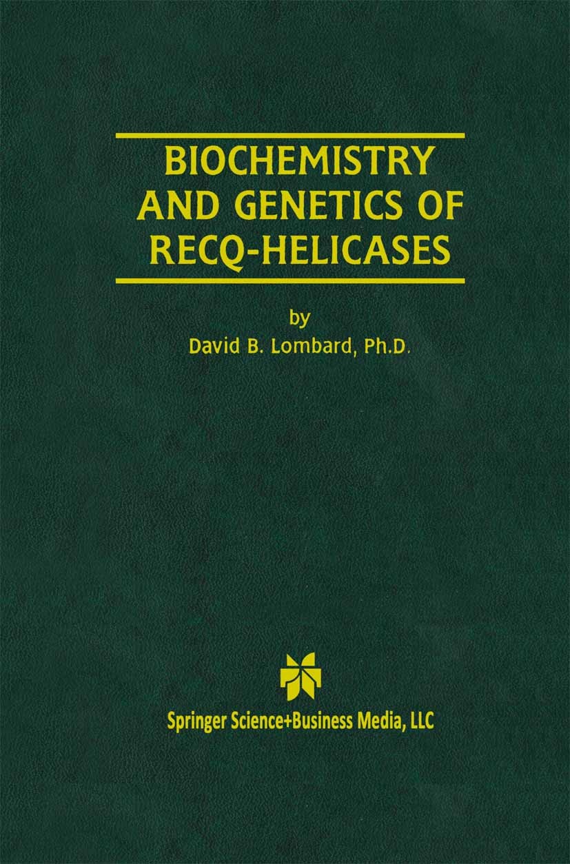 Titlebook: Biochemistry and Genetics of Recq-Helicases; David B. Lombard Book 2001 Springer Science+Business Media New York 2001 DNA.Mutation.Nucleos Titlebook: Biochemistry and Genetics of Recq-Helicases; David B. Lombard Book 2001 Springer Science+Business Media New York 2001 DNA.Mutation.Nucleos