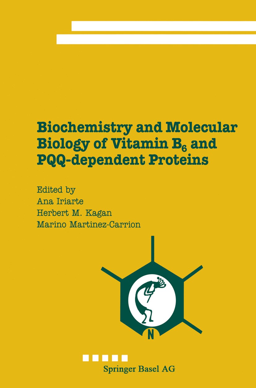 Titlebook: Biochemistry and Molecular Biology of Vitamin B6 and PQQ-dependent Proteins; Ana Iriarte,Marino Martinez-Carrion,Herbert M. Kag Conference Titlebook: Biochemistry and Molecular Biology of Vitamin B6 and PQQ-dependent Proteins; Ana Iriarte,Marino Martinez-Carrion,Herbert M. Kag Conference