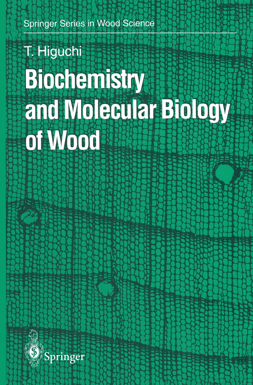Titlebook: Biochemistry and Molecular Biology of Wood; Takayoshi Higuchi Book 1997 Springer-Verlag Berlin Heidelberg 1997 Baum.Biosynthese, Cellulose Titlebook: Biochemistry and Molecular Biology of Wood; Takayoshi Higuchi Book 1997 Springer-Verlag Berlin Heidelberg 1997 Baum.Biosynthese, Cellulose