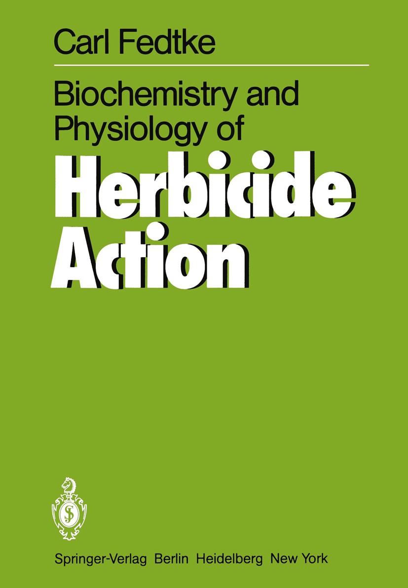 Titlebook: Biochemistry and Physiology of Herbicide Action; Carl Fedtke Book 1982 Springer-Verlag Berlin Heidelberg 1982 Pflanzenstoffwechsel.Photosy Titlebook: Biochemistry and Physiology of Herbicide Action; Carl Fedtke Book 1982 Springer-Verlag Berlin Heidelberg 1982 Pflanzenstoffwechsel.Photosy