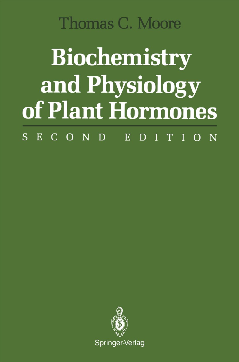 Titlebook: Biochemistry and Physiology of Plant Hormones; Thomas C. Moore Book 1989Latest edition Springer-Verlag New York Inc. 1989 Biochemistry.Cal Titlebook: Biochemistry and Physiology of Plant Hormones; Thomas C. Moore Book 1989Latest edition Springer-Verlag New York Inc. 1989 Biochemistry.Cal
