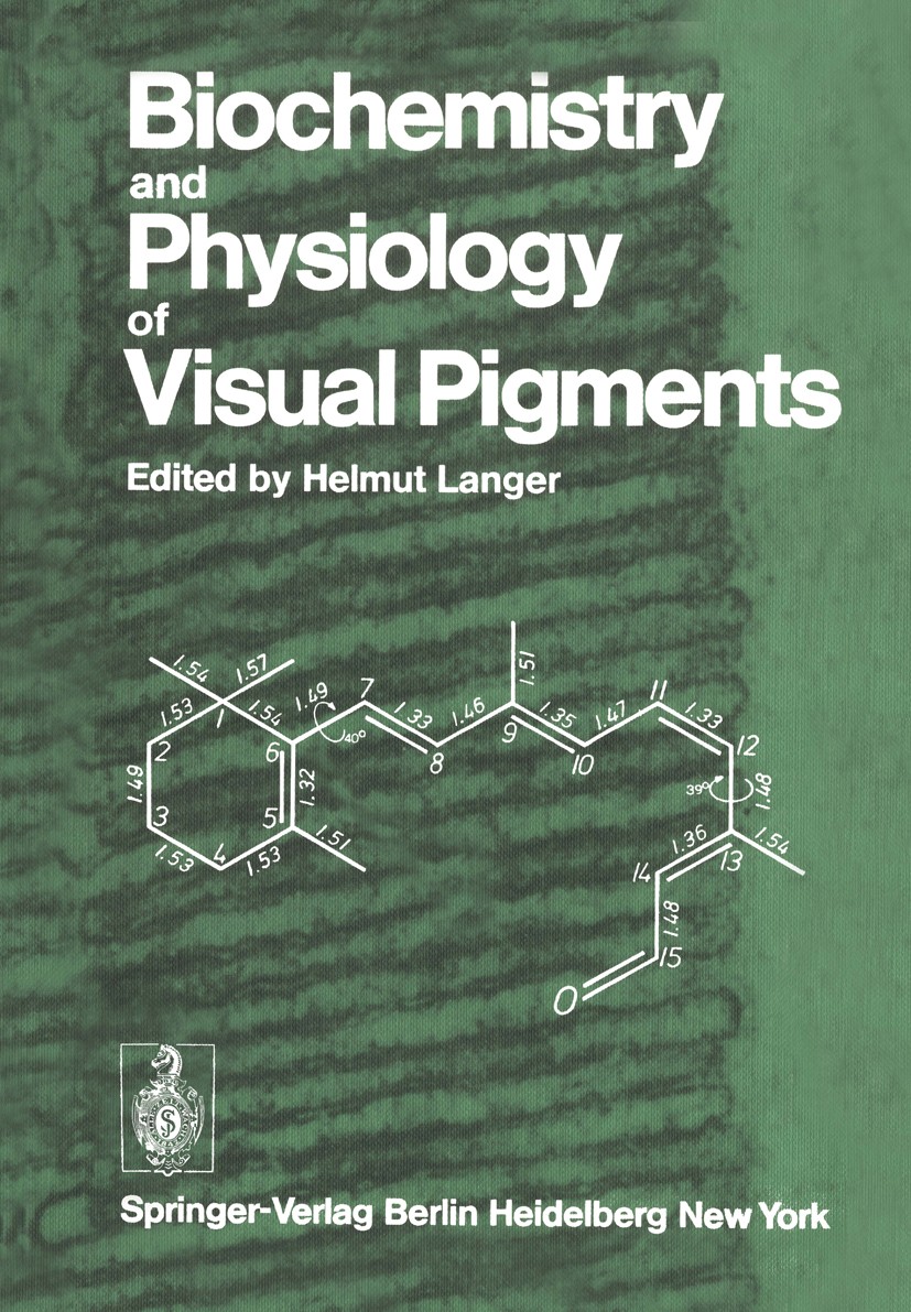 Titlebook: Biochemistry and Physiology of Visual Pigments; Symposium Held at In Helmut Langer Conference proceedings 1973 Springer-Verlag Berlin Heide Titlebook: Biochemistry and Physiology of Visual Pigments; Symposium Held at In Helmut Langer Conference proceedings 1973 Springer-Verlag Berlin Heide