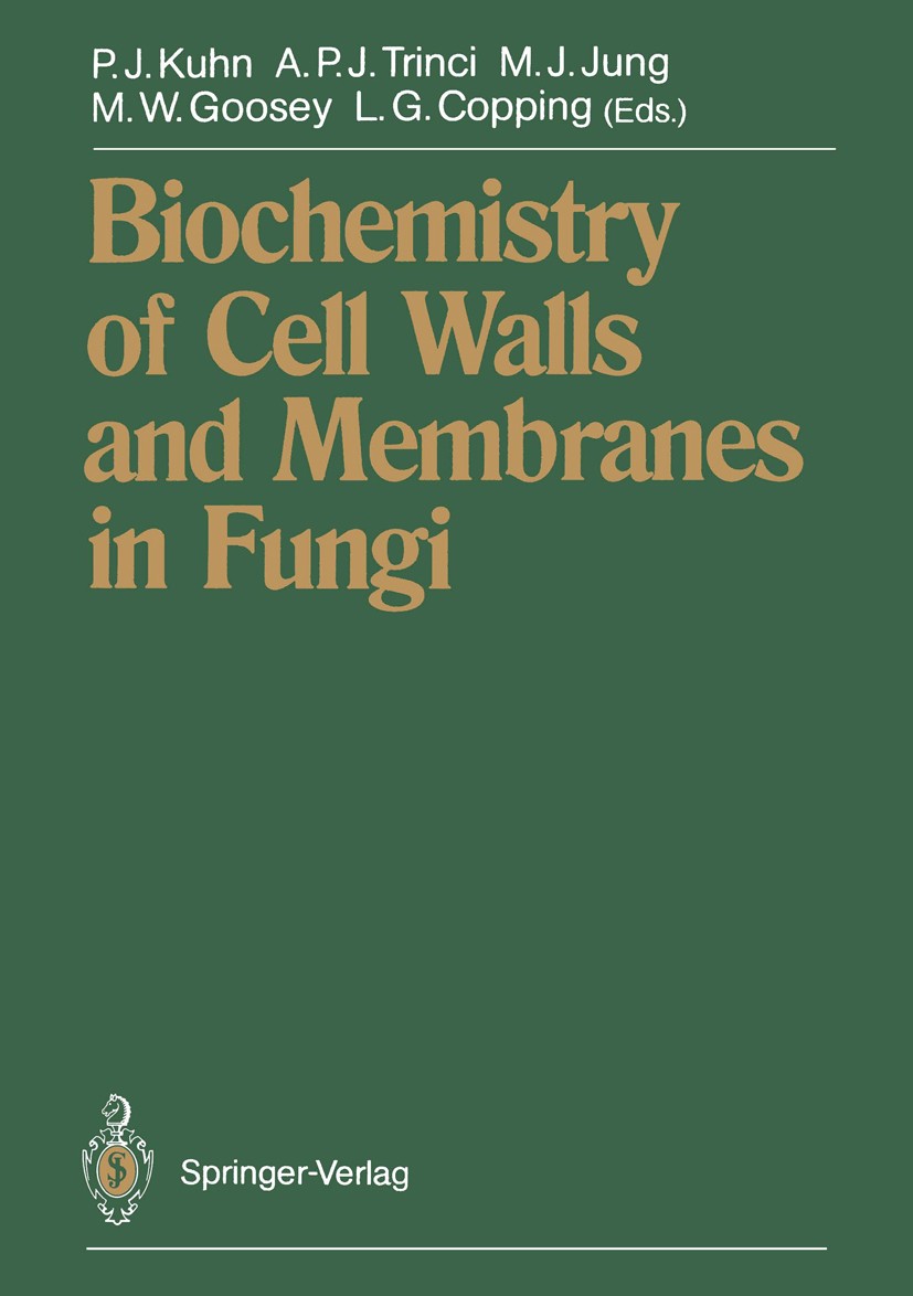 Titlebook: Biochemistry of Cell Walls and Membranes in Fungi; Paul J. Kuhn,Anthony P. J. Trinci,Leonard G. Coppi Conference proceedings 1990 Springer Titlebook: Biochemistry of Cell Walls and Membranes in Fungi; Paul J. Kuhn,Anthony P. J. Trinci,Leonard G. Coppi Conference proceedings 1990 Springer