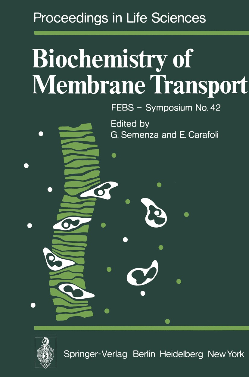 Titlebook: Biochemistry of Membrane Transport; FEBS - Symposium No. Giorgio Semenza,Ernesto Carafoli Conference proceedings 1977 Springer-Verlag Berli Titlebook: Biochemistry of Membrane Transport; FEBS - Symposium No. Giorgio Semenza,Ernesto Carafoli Conference proceedings 1977 Springer-Verlag Berli