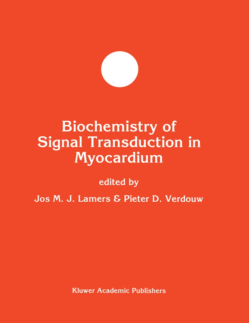 Titlebook: Biochemistry of Signal Transduction in Myocardium; Jos M. J. Lamers,Pieter D. Verdouw Book 1996 Kluwer Academic Publishers 1996 Angiotensi Titlebook: Biochemistry of Signal Transduction in Myocardium; Jos M. J. Lamers,Pieter D. Verdouw Book 1996 Kluwer Academic Publishers 1996 Angiotensi