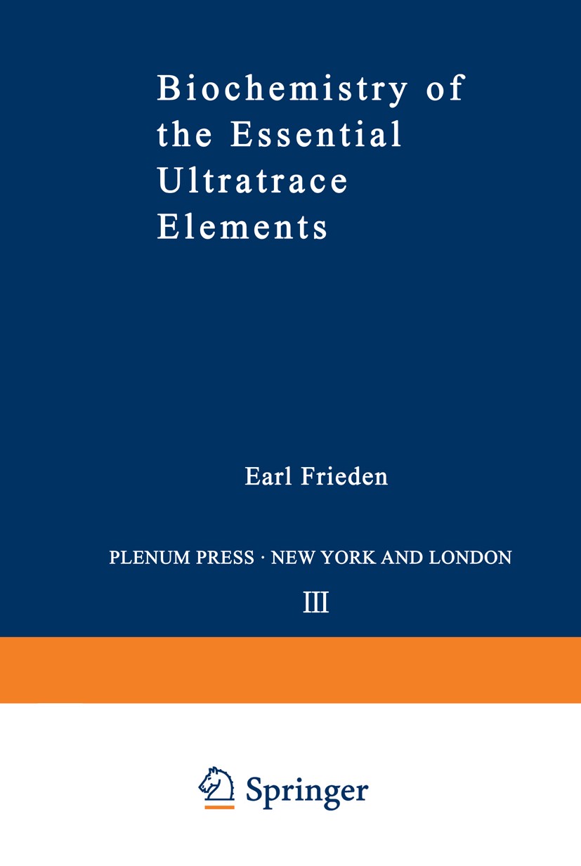 Titlebook: Biochemistry of the Essential Ultratrace Elements; Earl Frieden Book 1984 Plenum Press, New York 1984 ATP.Calcium.amino acid.antioxidant.b Titlebook: Biochemistry of the Essential Ultratrace Elements; Earl Frieden Book 1984 Plenum Press, New York 1984 ATP.Calcium.amino acid.antioxidant.b