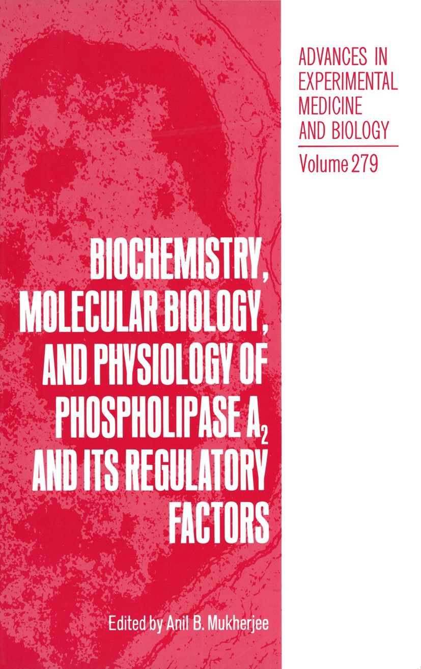 Titlebook: Biochemistry, Molecular Biology, and Physiology of Phospholipase A2 and Its Regulatory Factors; Anil B. Mukherjee Book 1990 The Editor(s) Titlebook: Biochemistry, Molecular Biology, and Physiology of Phospholipase A2 and Its Regulatory Factors; Anil B. Mukherjee Book 1990 The Editor(s)