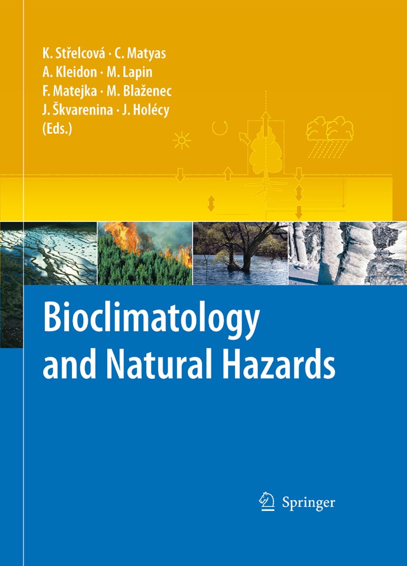 Titlebook: Bioclimatology and Natural Hazards; Katarína Střelcová (Faculty of Forestry),Csaba Mát Book 2009 Springer Science+Business Media B.V. 2009 Titlebook: Bioclimatology and Natural Hazards; Katarína Střelcová (Faculty of Forestry),Csaba Mát Book 2009 Springer Science+Business Media B.V. 2009