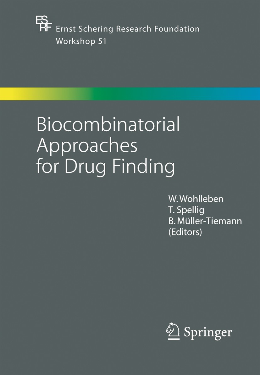 Titlebook: Biocombinatorial Approaches for Drug Finding; W. Wohlleben,T. Spellig,B. Müller-Tiemann Conference proceedings 2005 Springer-Verlag Berlin Titlebook: Biocombinatorial Approaches for Drug Finding; W. Wohlleben,T. Spellig,B. Müller-Tiemann Conference proceedings 2005 Springer-Verlag Berlin