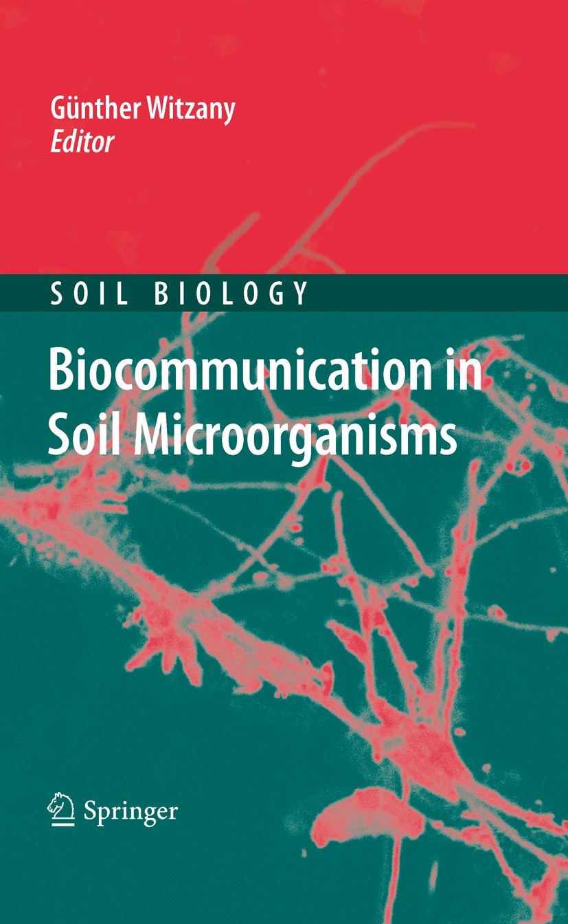 Titlebook: Biocommunication in Soil Microorganisms; Günther Witzany Book 2011 Springer-Verlag Berlin Heidelberg 2011 Bacteriophages.Gene transfer.Inf Titlebook: Biocommunication in Soil Microorganisms; Günther Witzany Book 2011 Springer-Verlag Berlin Heidelberg 2011 Bacteriophages.Gene transfer.Inf