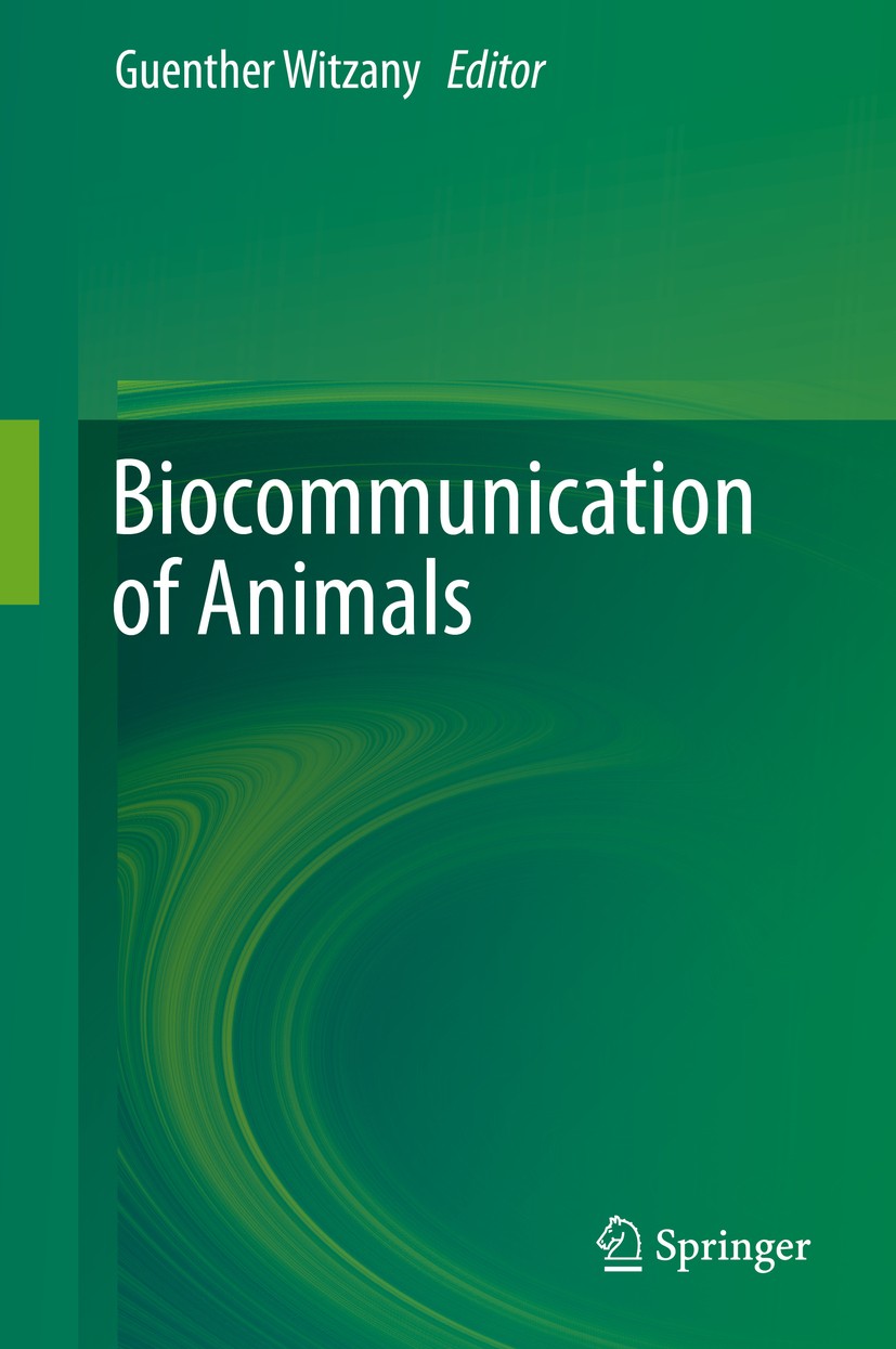 Titlebook: Biocommunication of Animals; Guenther Witzany Book 2014 Springer Science+Business Media Dordrecht 2014 Animal communication.Communicative Titlebook: Biocommunication of Animals; Guenther Witzany Book 2014 Springer Science+Business Media Dordrecht 2014 Animal communication.Communicative