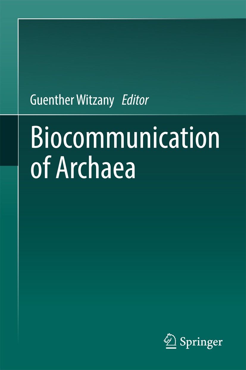 Titlebook: Biocommunication of Archaea; Guenther Witzany Book 2017 Springer International Publishing AG 2017 Archaea communication.Archaea ecology.Ar Titlebook: Biocommunication of Archaea; Guenther Witzany Book 2017 Springer International Publishing AG 2017 Archaea communication.Archaea ecology.Ar