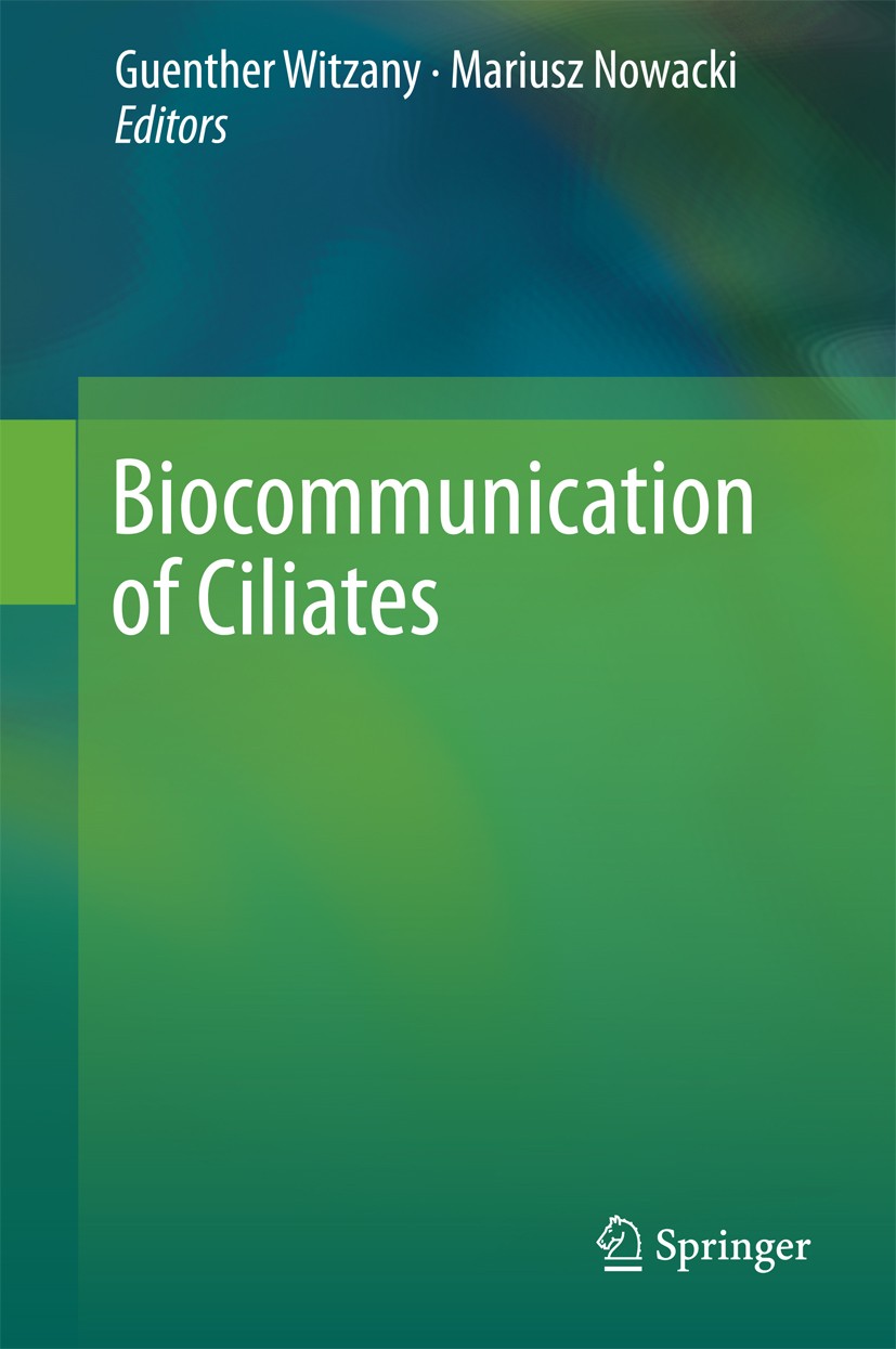 Titlebook: Biocommunication of Ciliates; Guenther Witzany,Mariusz Nowacki Book 2016 Springer International Publishing Switzerland 2016 ciliate ciliat Titlebook: Biocommunication of Ciliates; Guenther Witzany,Mariusz Nowacki Book 2016 Springer International Publishing Switzerland 2016 ciliate ciliat