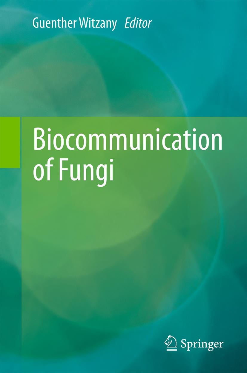Titlebook: Biocommunication of Fungi; Günther Witzany Book 2012 Springer Science+Business Media Dordrecht 2012 Fungus biocommunication.Interorganismi Titlebook: Biocommunication of Fungi; Günther Witzany Book 2012 Springer Science+Business Media Dordrecht 2012 Fungus biocommunication.Interorganismi