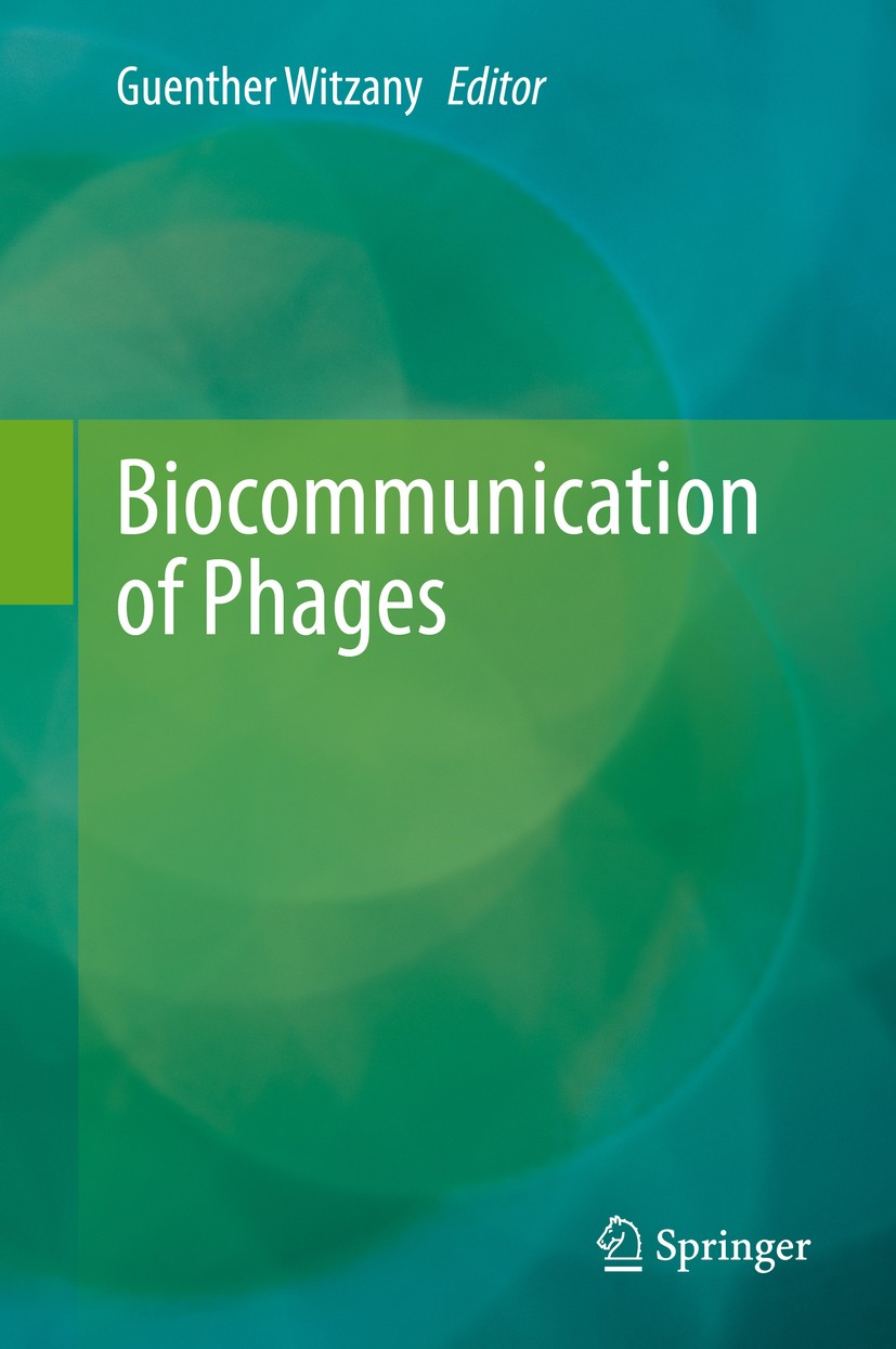 Titlebook: Biocommunication of Phages; Guenther Witzany Book 2020 Springer Nature Switzerland AG 2020 transorganismic.interorganismic.communication p Titlebook: Biocommunication of Phages; Guenther Witzany Book 2020 Springer Nature Switzerland AG 2020 transorganismic.interorganismic.communication p