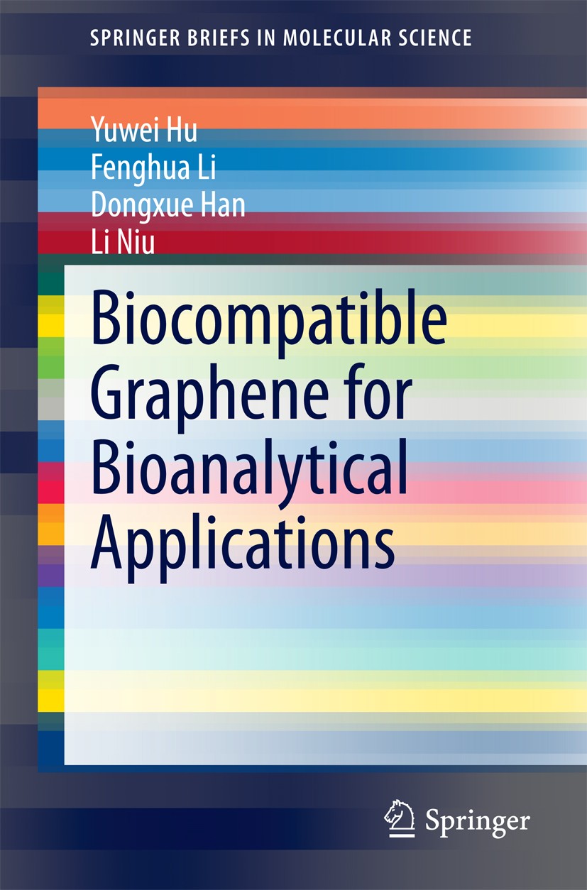 Titlebook: Biocompatible Graphene for Bioanalytical Applications; Yuwei Hu,Fenghua Li,Li Niu Book 2015 The Author(s) 2015 Bioanalytical Application.B Titlebook: Biocompatible Graphene for Bioanalytical Applications; Yuwei Hu,Fenghua Li,Li Niu Book 2015 The Author(s) 2015 Bioanalytical Application.B