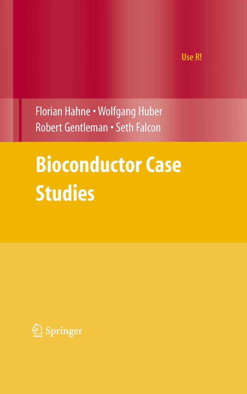 Titlebook: Bioconductor Case Studies; Florian Hahne,Wolfgang Huber,Seth Falcon Book 2008 Springer-Verlag New York 2008 Annotation.Bioinformatics.Clus Titlebook: Bioconductor Case Studies; Florian Hahne,Wolfgang Huber,Seth Falcon Book 2008 Springer-Verlag New York 2008 Annotation.Bioinformatics.Clus