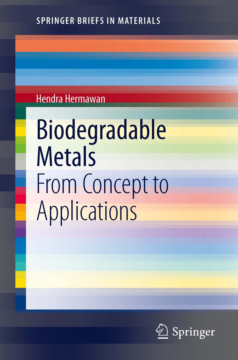 Titlebook: Biodegradable Metals; From Concept to Appl Hendra Hermawan Book 2012 The Editor(s) (if applicable) and The Author(s), under exclusive licen Titlebook: Biodegradable Metals; From Concept to Appl Hendra Hermawan Book 2012 The Editor(s) (if applicable) and The Author(s), under exclusive licen