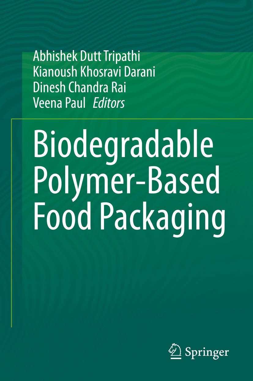 Titlebook: Biodegradable Polymer-Based Food Packaging; Abhishek Dutt Tripathi,Kianoush Khosravi Darani,Ve Book 2022 The Editor(s) (if applicable) and Titlebook: Biodegradable Polymer-Based Food Packaging; Abhishek Dutt Tripathi,Kianoush Khosravi Darani,Ve Book 2022 The Editor(s) (if applicable) and