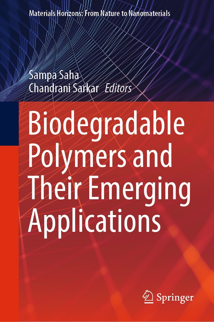 Titlebook: Biodegradable Polymers and Their Emerging Applications; Sampa Saha,Chandrani Sarkar Book 2023 The Editor(s) (if applicable) and The Author Titlebook: Biodegradable Polymers and Their Emerging Applications; Sampa Saha,Chandrani Sarkar Book 2023 The Editor(s) (if applicable) and The Author