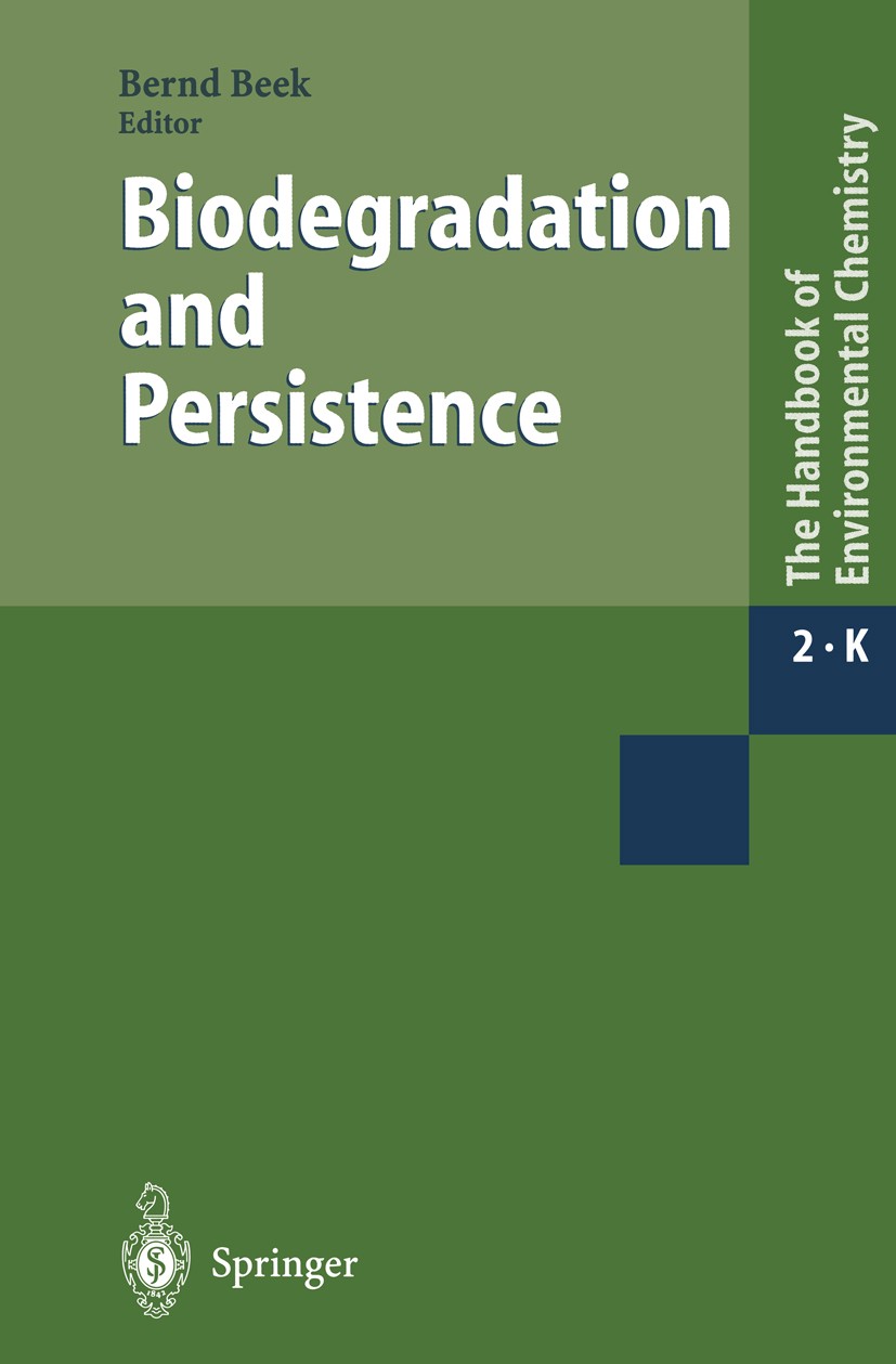 Titlebook: Biodegradation and Persistence; B. Beek Book 2001 Springer-Verlag Berlin Heidelberg 2001 Ecotoxicology.PBT.PEP.POP.Sanierung.Umweltverschm Titlebook: Biodegradation and Persistence; B. Beek Book 2001 Springer-Verlag Berlin Heidelberg 2001 Ecotoxicology.PBT.PEP.POP.Sanierung.Umweltverschm
