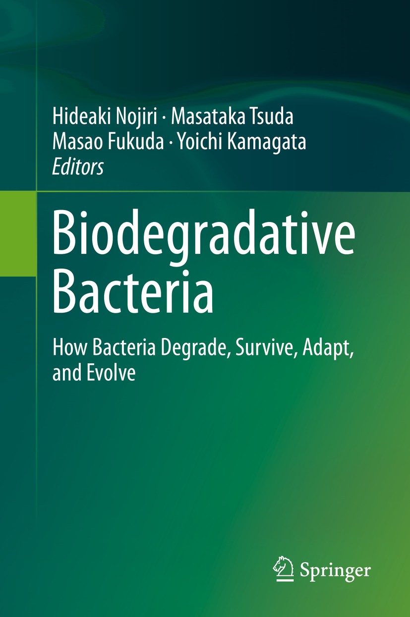 Titlebook: Biodegradative Bacteria; How Bacteria Degrade Hideaki Nojiri,Masataka Tsuda,Yoichi Kamagata Book 2014 Springer Japan 2014 Biodegradation.Bi Titlebook: Biodegradative Bacteria; How Bacteria Degrade Hideaki Nojiri,Masataka Tsuda,Yoichi Kamagata Book 2014 Springer Japan 2014 Biodegradation.Bi