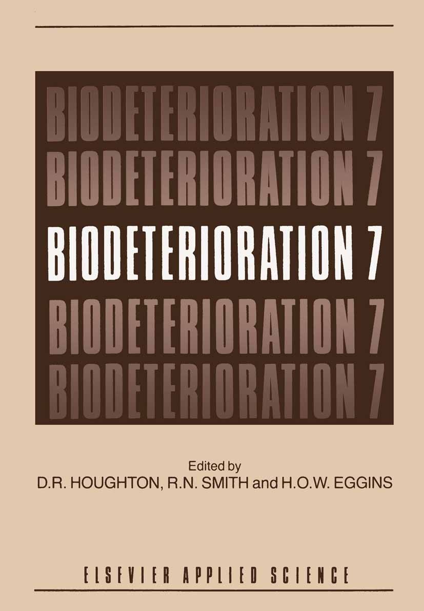 Titlebook: Biodeterioration 7; D. R. Houghton,R. N. Smith,H. O. W. Eggins Book 1988 Elsevier Science Publishers Ltd 1988 Colon.DNA.Mollusca.biology.b Titlebook: Biodeterioration 7; D. R. Houghton,R. N. Smith,H. O. W. Eggins Book 1988 Elsevier Science Publishers Ltd 1988 Colon.DNA.Mollusca.biology.b